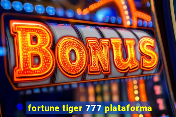 fortune tiger 777 plataforma